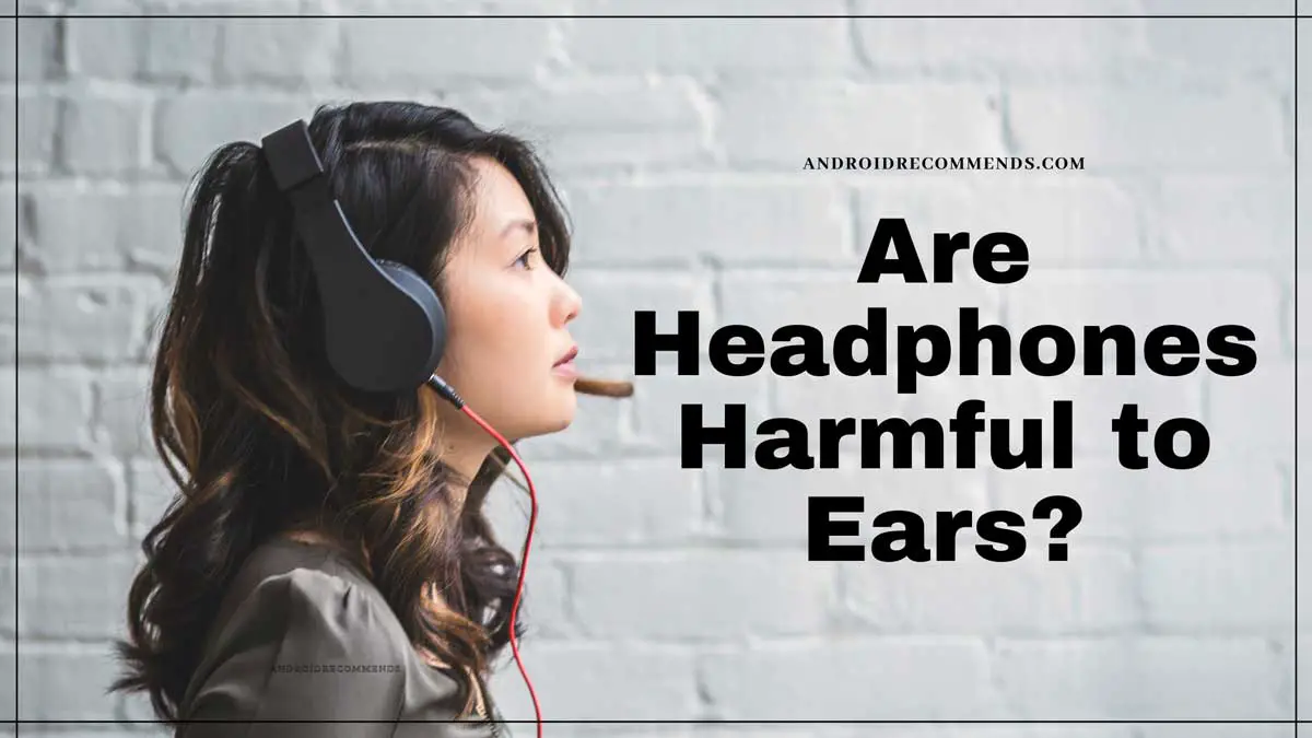 Are Headphones Harmful to Ears