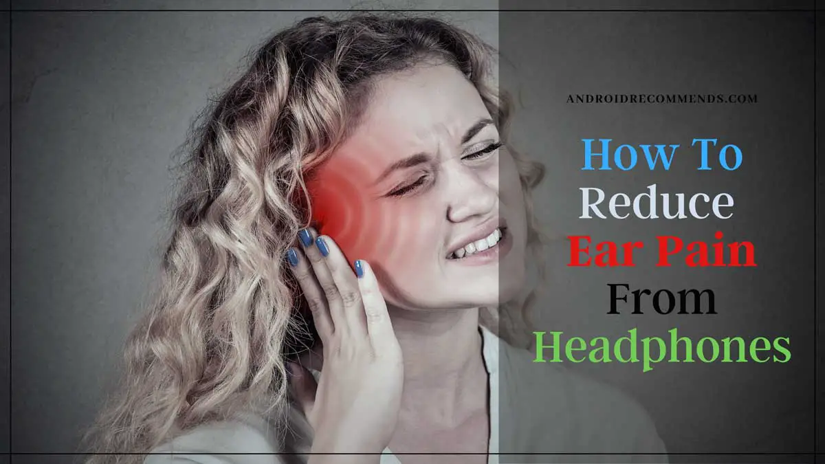 How To Reduce Ear Pain From Headphones