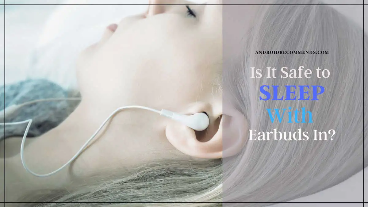 Is It Safe to Sleep with Earbuds In
