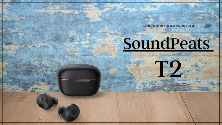 Soundpeats T2 Review: Best Quality At Low Price