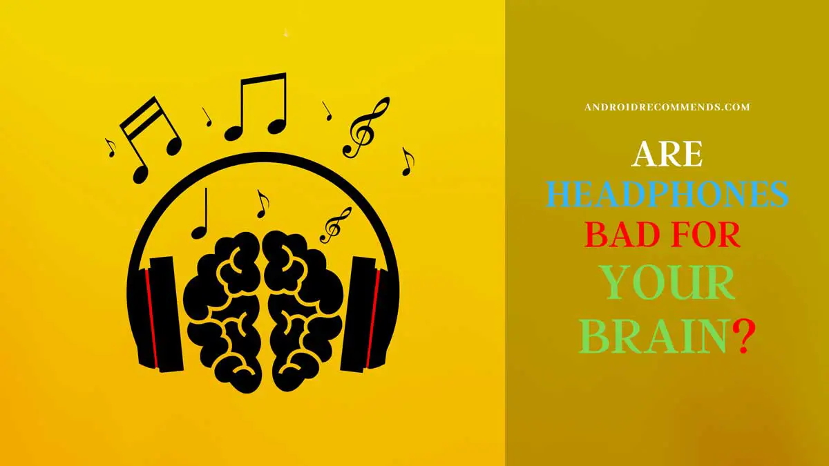 Are Headphones Bad for Your Brain