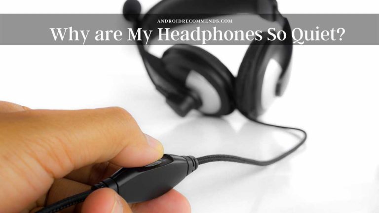 Why are My Headphones So Quiet