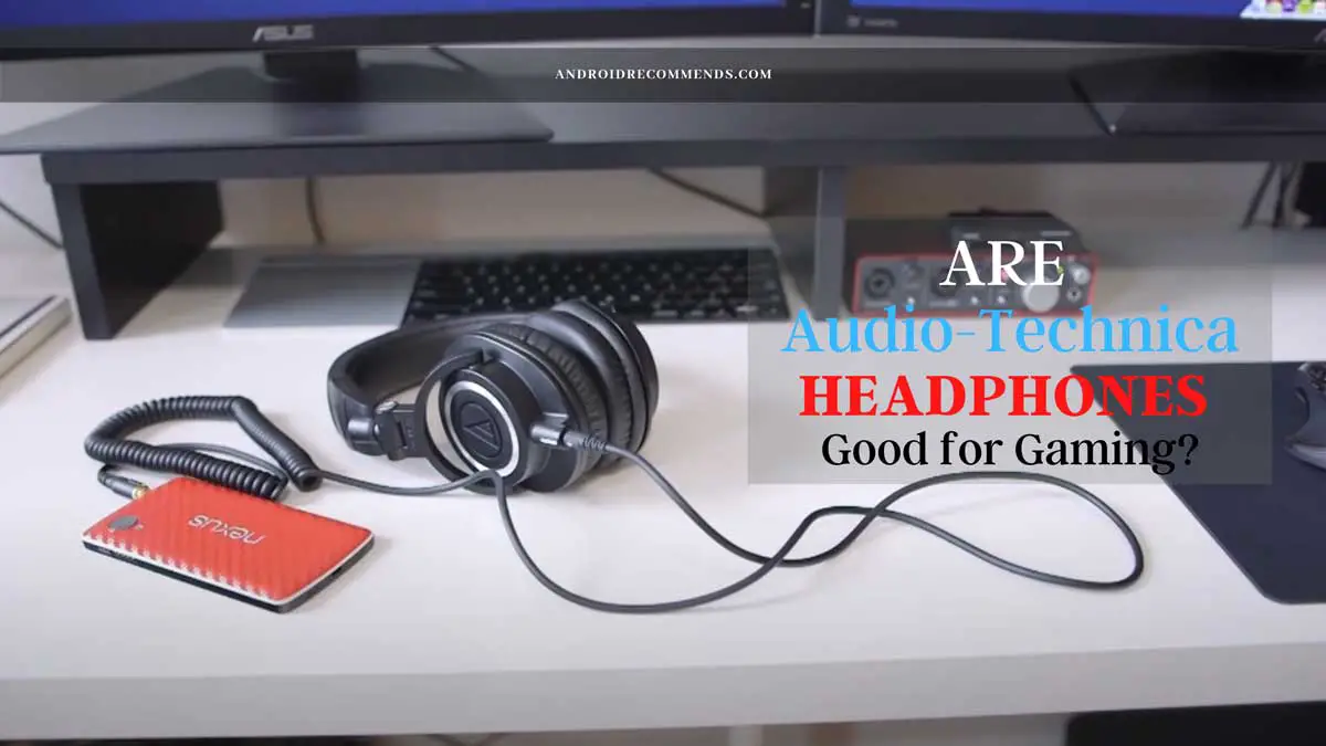 are-audio-technica-headphones-good-for-gaming