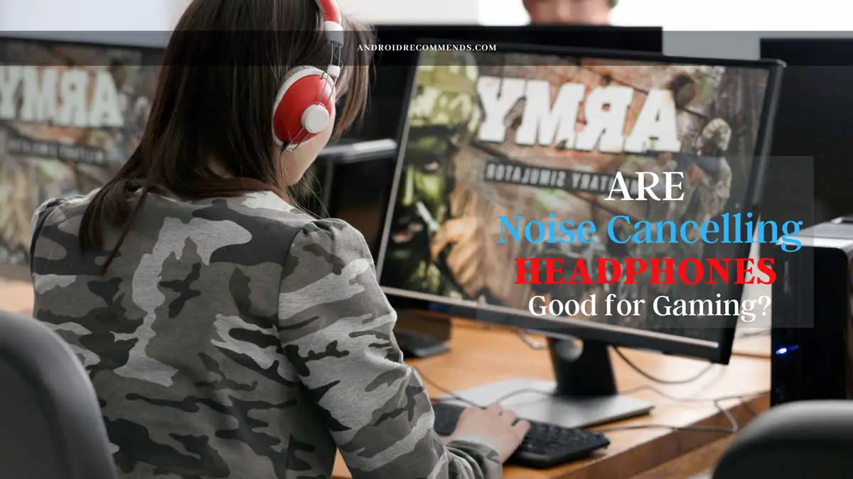 are-noise-cancelling-headphones-good-for-gaming-top-5-noise-cancelling