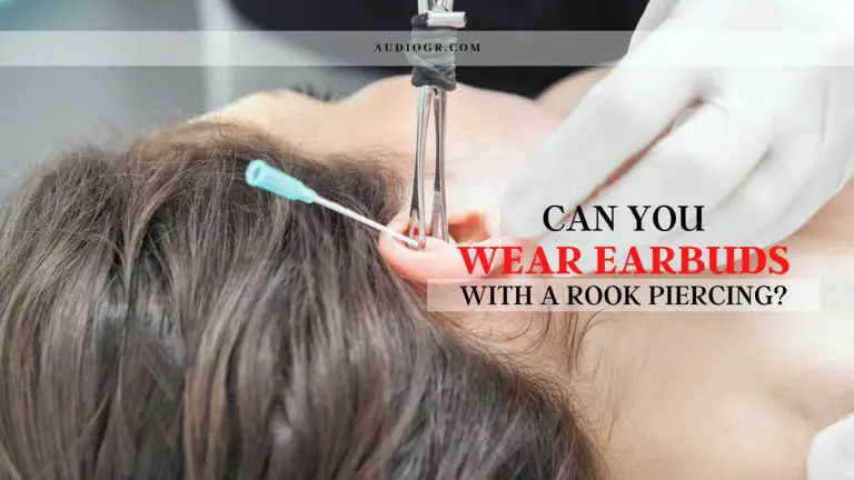 Can You Wear Earbuds with a Rook Piercing