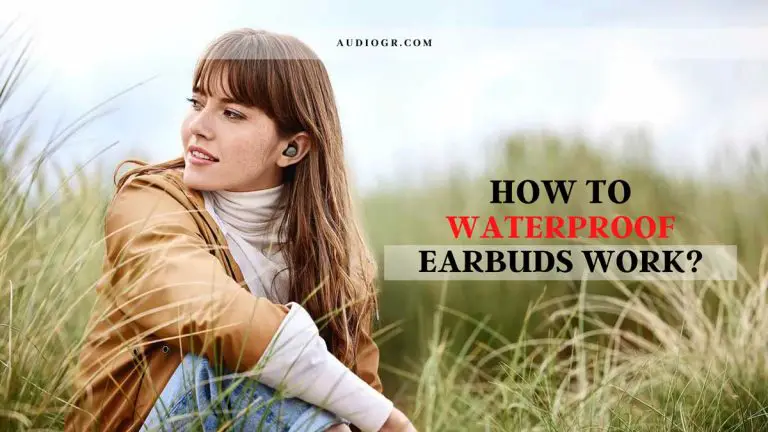 How To Waterproof Earbuds Work