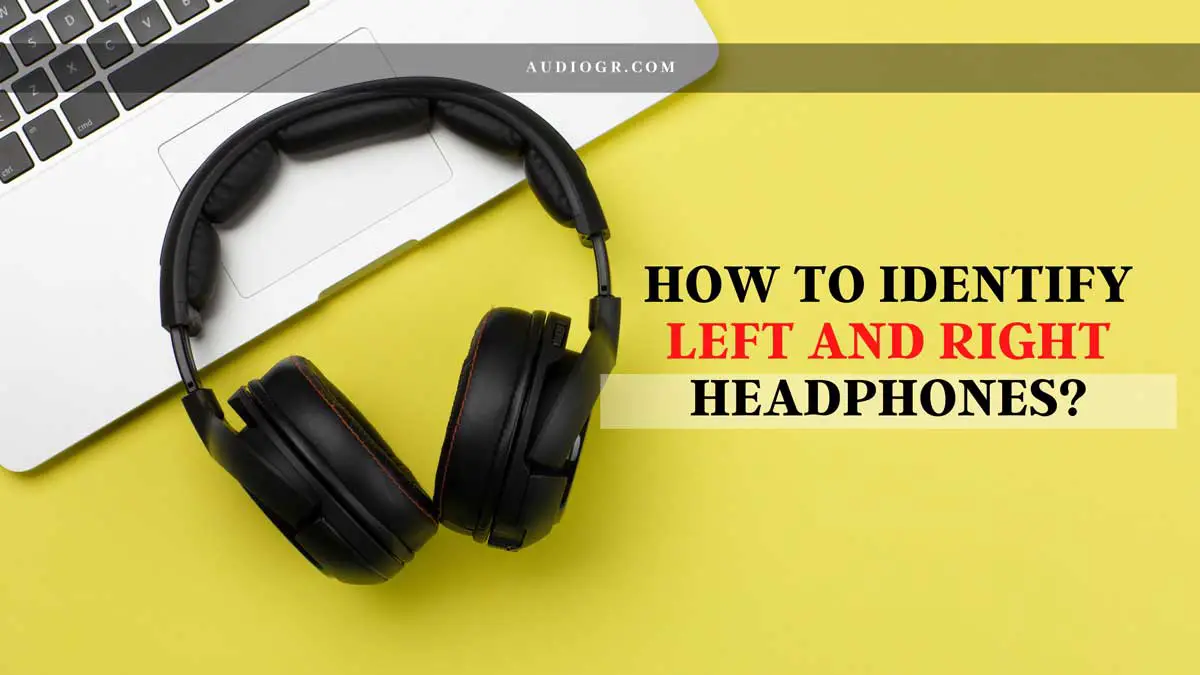 How to Identify Left and Right Headphones