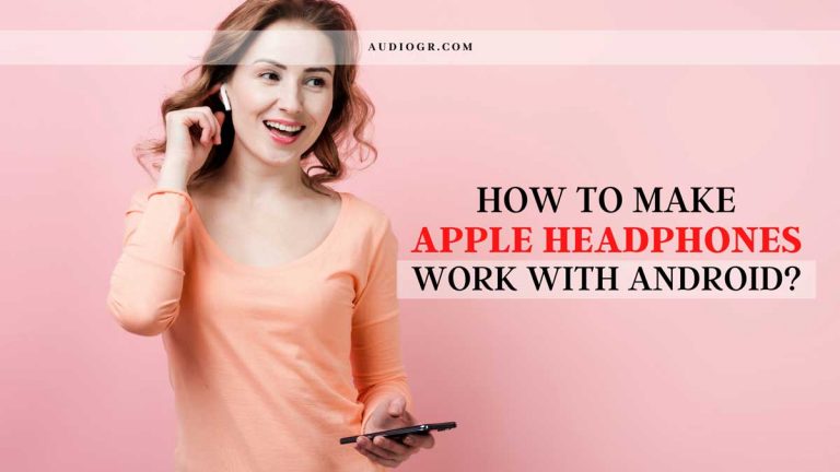 How to Make Apple Headphones Work with Android