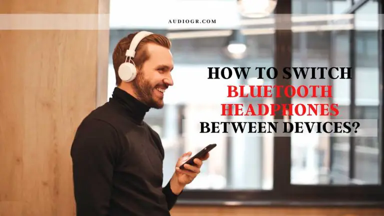 how to switch bluetooth headphones between devices