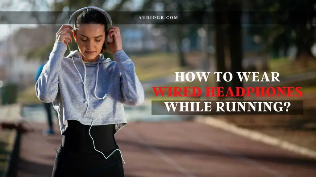 how to wear wired headphones while running
