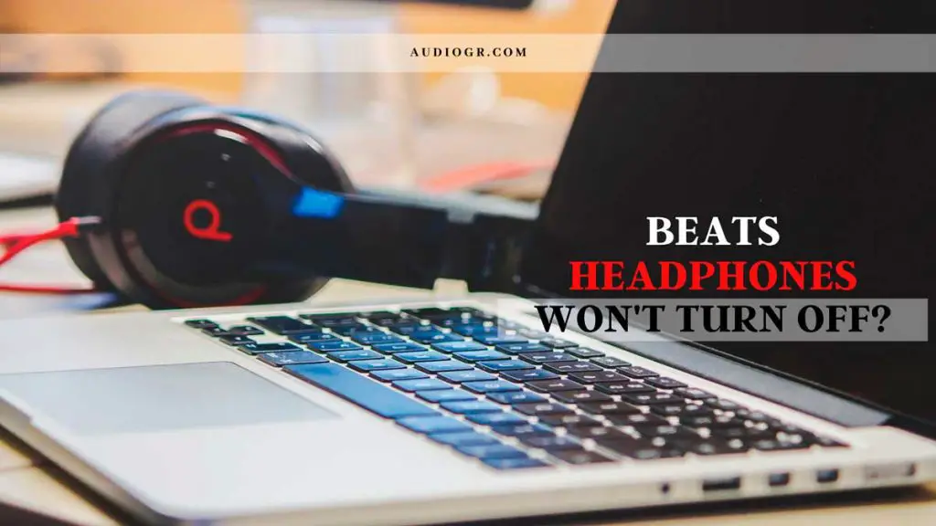 Beats Headphones Won't Turn Off