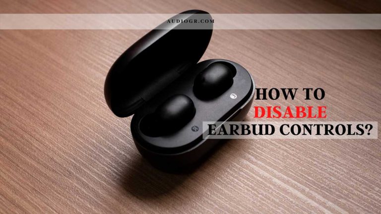 How to Disable Earbud Controls