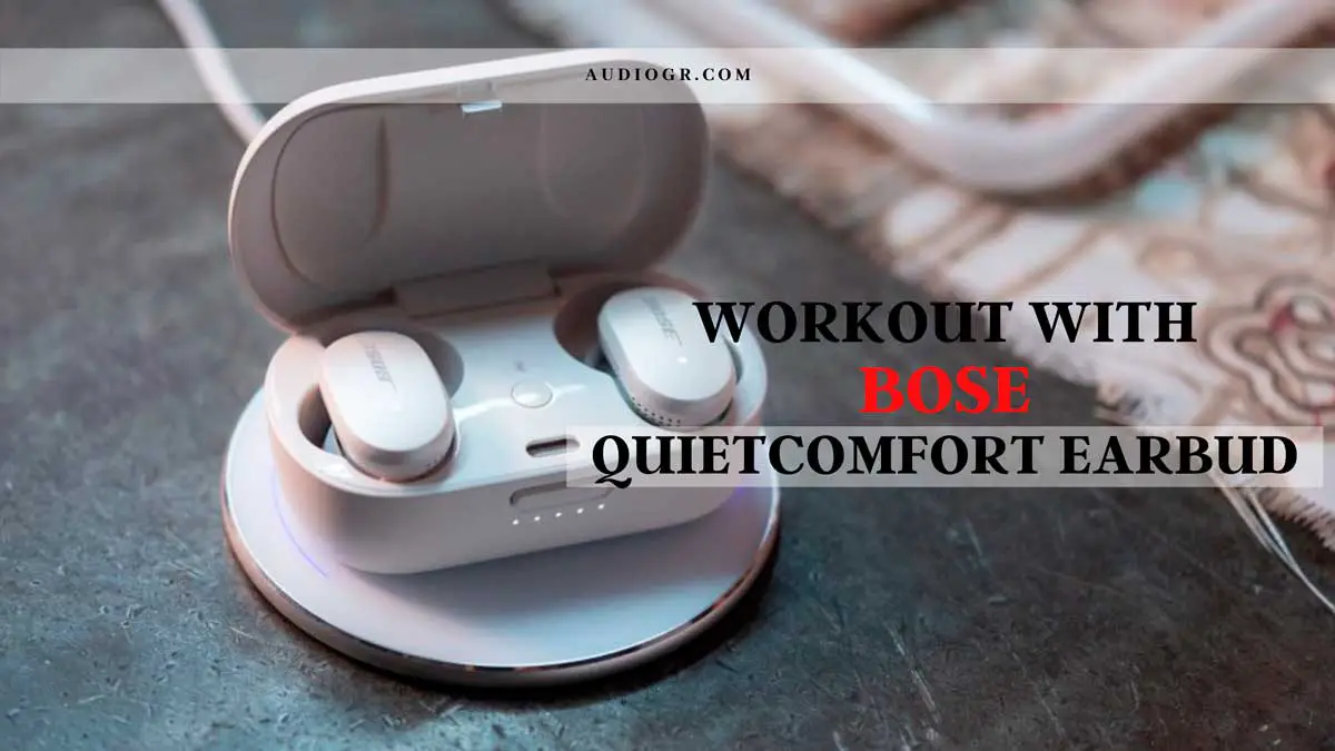 Workout With Bose QuietComfort Earbuds