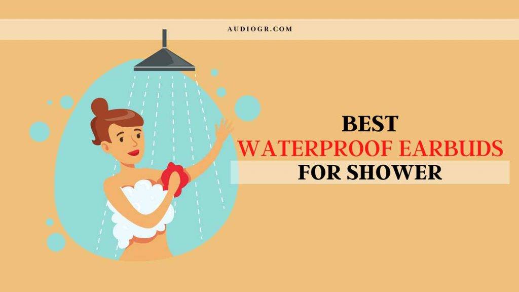 Best Waterproof Earbuds for Shower