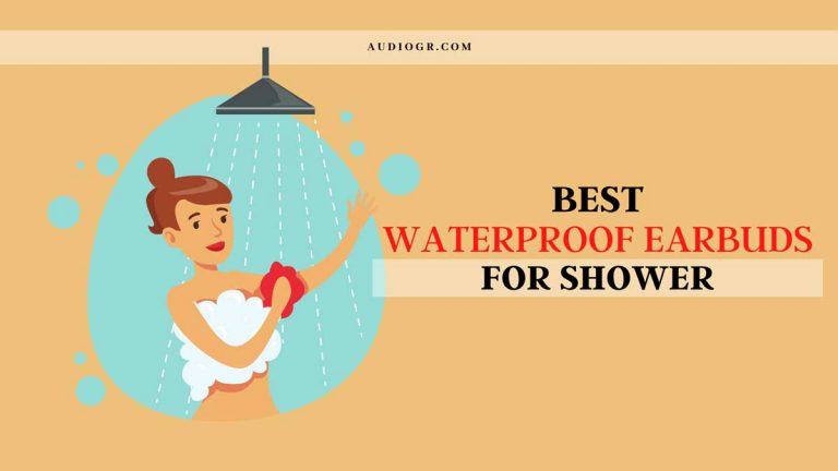 Best Waterproof Earbuds for Shower [Buying Guide 2022]