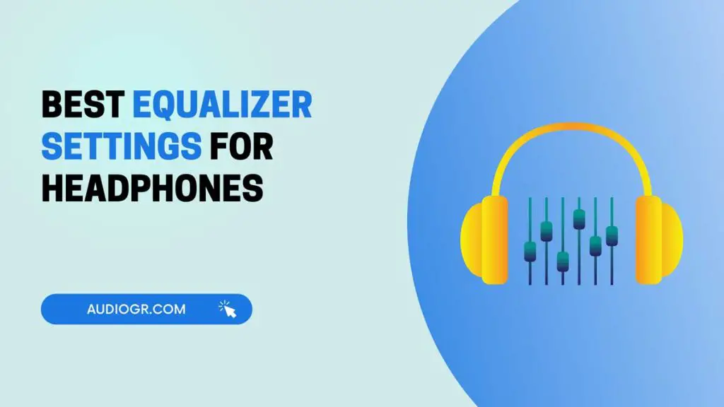 Best Equalizer Settings for Headphones