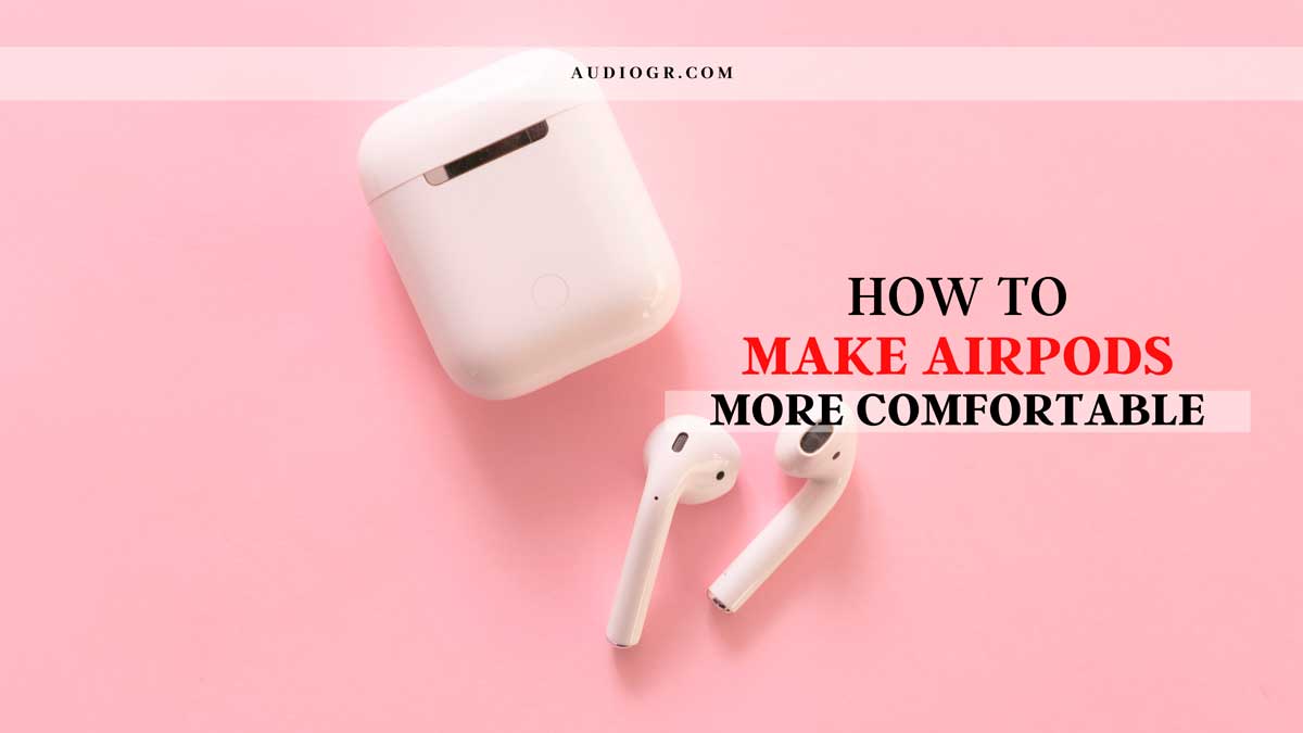 make airpods pro 2 more comfortable